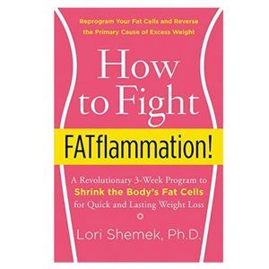 How to Fight FATflammation!: A Revolutionary 3-Week Program to Shrink the Body's